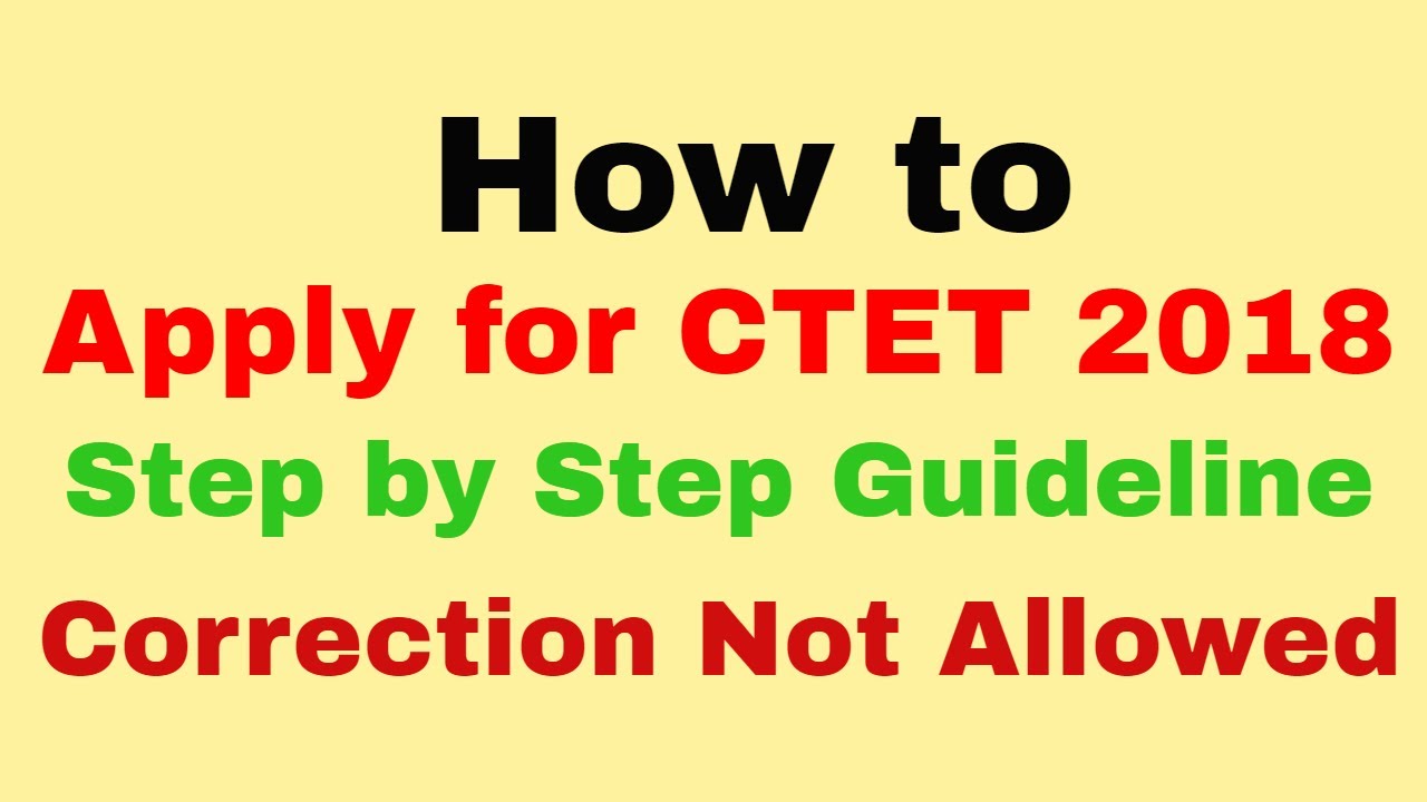 CTET 2018-  ONLINE APPLICATION PROCESS 
Step by Step