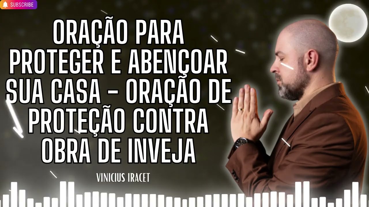 ORAÇÃO PARA PROTEGER E ABENÇOAR SUA CASA   Oração de Proteção Contra Obra de Inveja @ViniciusIrac