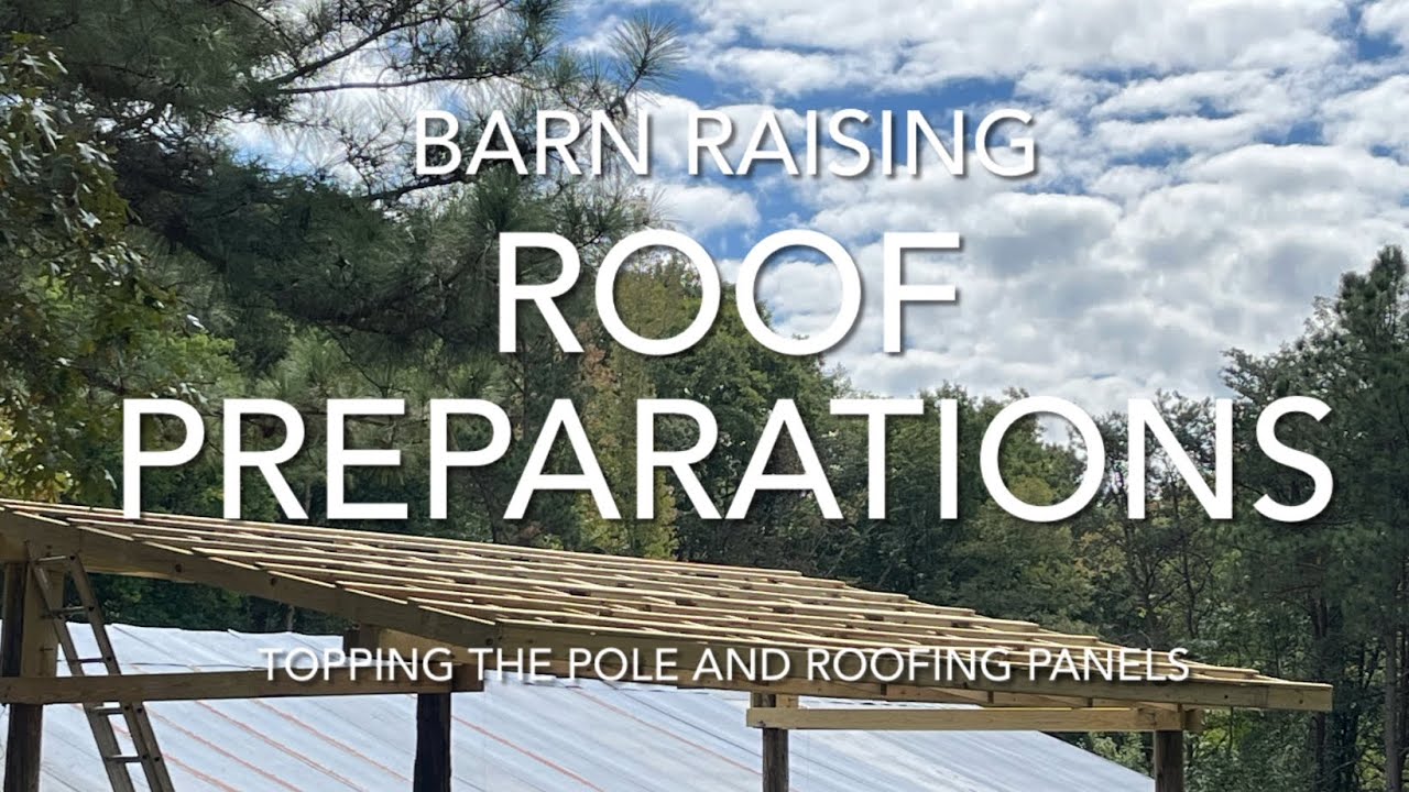 Barn Raising - Roof Installation Preparations