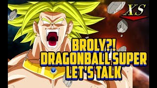 Broly?! Dragonball Super Lets Talk!