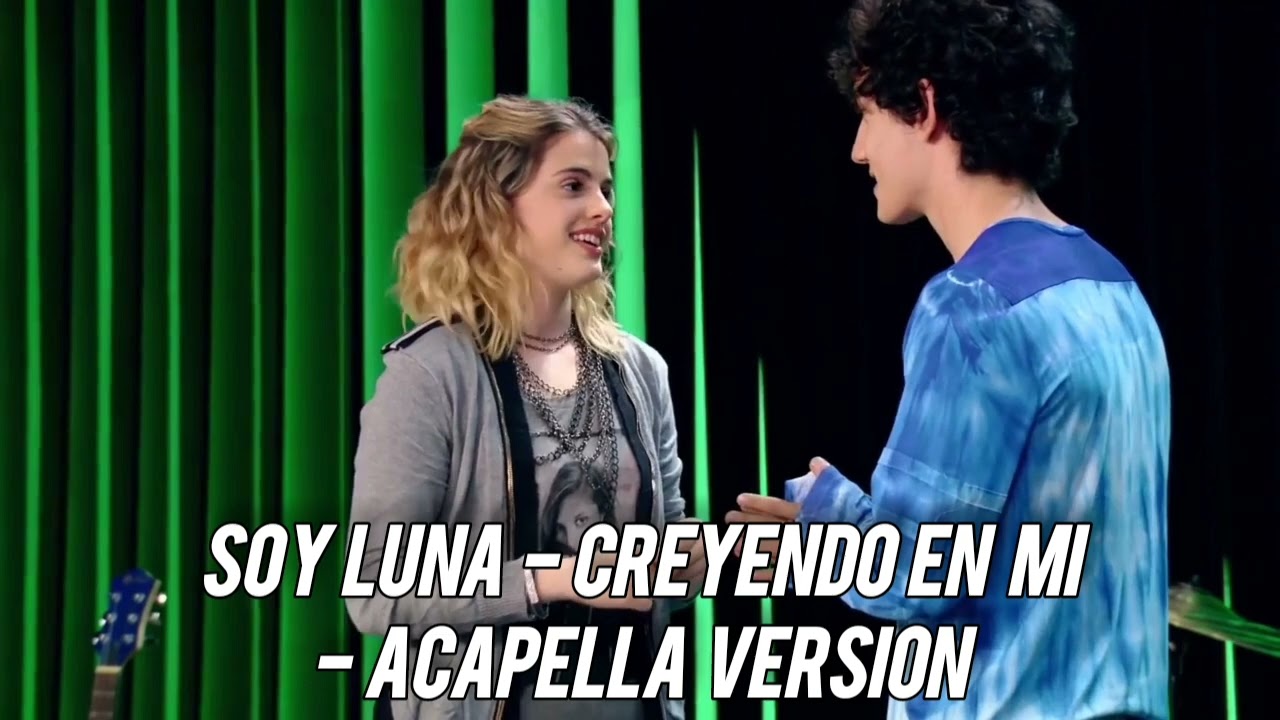 Soy Luna- Creyendo en mi- Acapella Version 