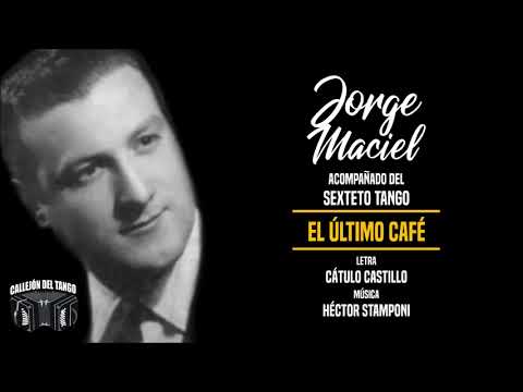 Jorge Maciel acompañado del Sexteto Tango - El Último Café