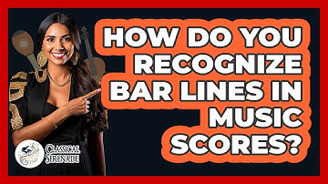 How Do You Recognize Bar Lines In Music Scores? - Classical Serenade