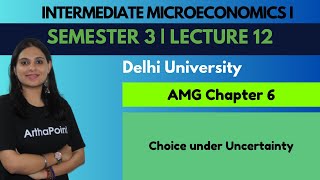 Choice under Uncertainty | AMG Ch 6 | Intermediate Microeconomics Sem 3 | Eco(H) DU Coaching |