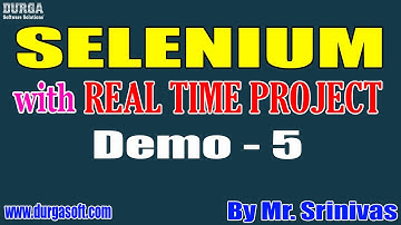 SELENIUM tutorials || Demo - 5 || by Mr. Srinivas On 26-03-2021 @9AM IST