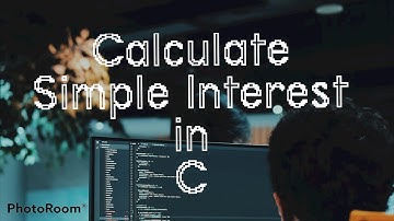 Calculate simple interest in C || Sahil Gupta