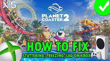 How To Fix Planet Coaster 2 Stuttering, Freezing or Lagging On Xbox