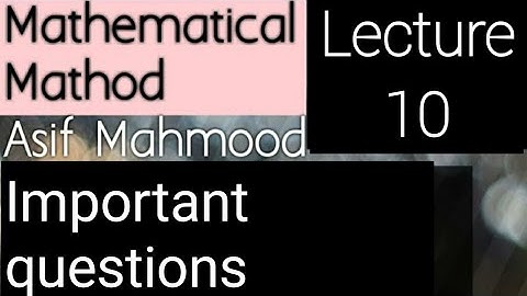 Mathematical Methods | Important questions | Lecture 10 | Asif Mahmood AP