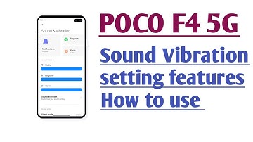 POCO F4 5G Sound Vibration setting features How to use