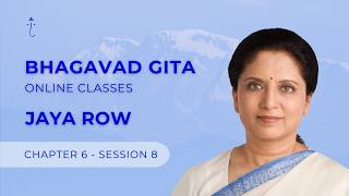 BHAGAVAD GITA BY JAYA ROW - Chapter 6 Session 8 - 11th April 2026