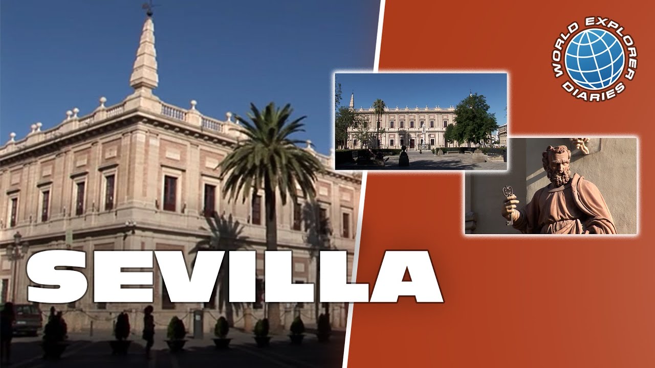 Sevilla - Andalucía - España | World Explorer Diaries  🌎 Diarios de un explorador del mundo