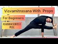 Visvamitrasana Tutorial For Beginners | Visvamitrasana With Yoga Props | Ashtanga Series 3 Posture