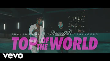 Branan Murphy, Canon, JuiceBangers - Top of the World (Official Music Video)