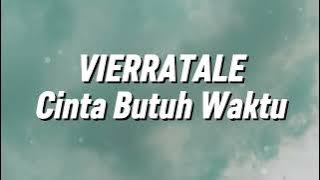 Download lagu Vierratale - Cinta Butuh Waktu (Lirik)