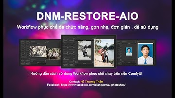 Hướng dẫn sử dụng Workflow ComfyUI phục chế hình ảnh - DNM-Restore-AIO