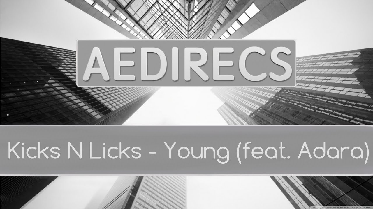 Kicks N Licks - Young (feat. Adara)