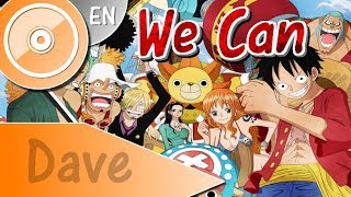 ONE PIECE [OP19] "We Can" - (ENGLISH Cover) | DAVE chords