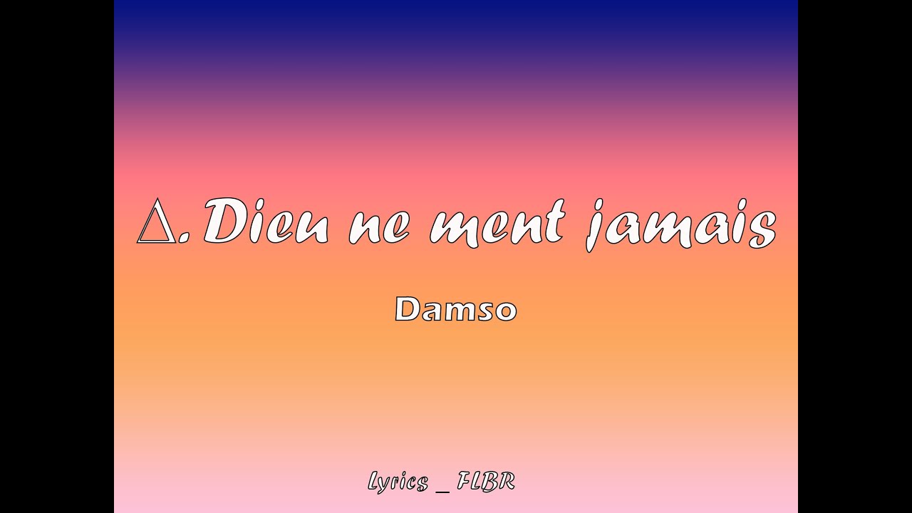 Damso Δ. Dieu ne ment jamais (Paroles/Lyrics) YouTube