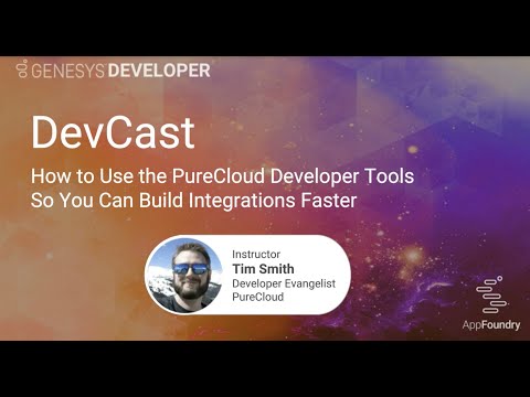 DevCast Tutorial #4 | Speed Up Development with PureCloud Dev Tools