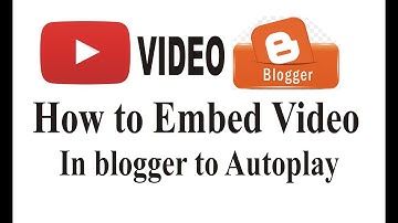Youtube Video Autoplay on Your Blogger I How to Embed Youtube Video in Blogger I All in One