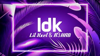 Lil Xxel & R3HAB - IDK (imperfect)(Lyrics)