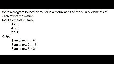problem solving : program to read elements in a matrix and find the sum elements of row of matrix.