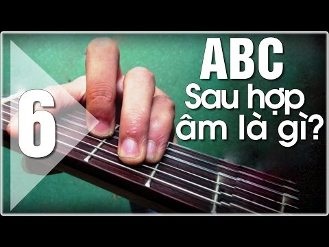 Video Hợp âm và các dùng - Học đàn Guitar ABC (P6) H­ướng... - YouTube