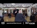 Ivy League Haircut Styled with Classic Pomade - Greg Zorian Pomade Tutorial