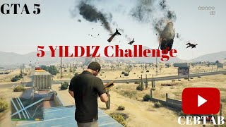 Gta 5 (5 YILDIZ CHALLENGE)