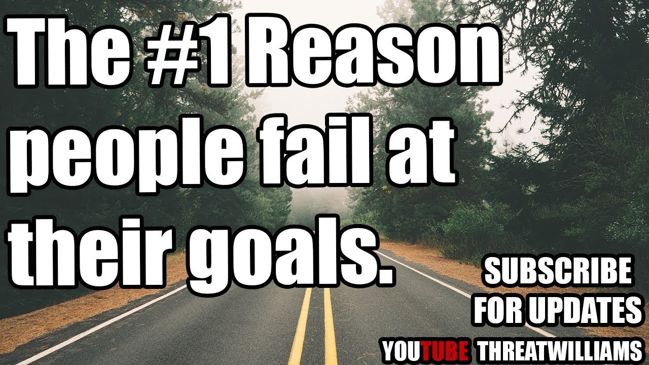 The 1 Reason People Fail at their Goals YouTube