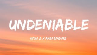 Kygo - Undeniable ft. X Ambassadors (Lyrics)