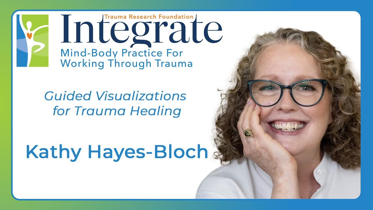 Integrate with Kathy Hayes-Bloch - Guided Visualizations for Trauma Healing