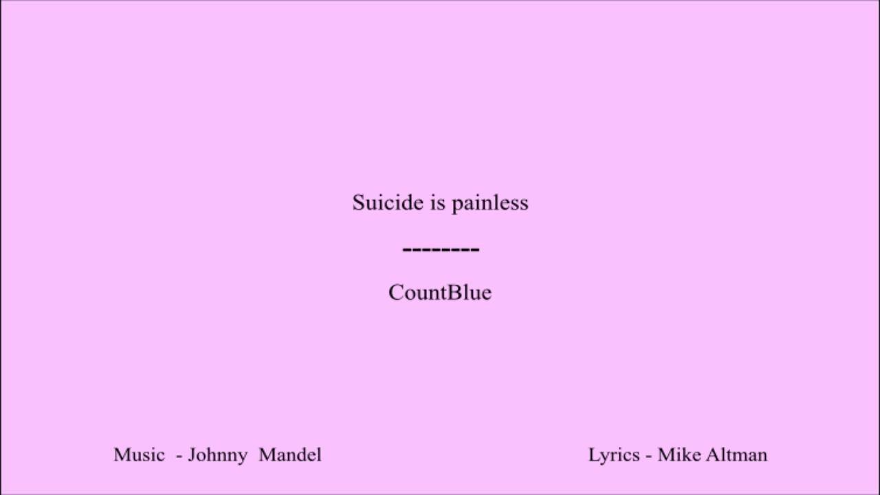 Suicide is painless Suicide is painless