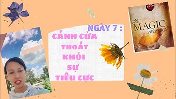 🌈🌈NGÀY 7: CÁNH CỬA THOÁT KHỎI SỰ TIÊU CỰC