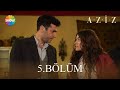 Aziz 5. Bölüm: Umut ve Korku Dolu Anlar
