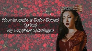 How to Make a Color Coded Lyric Video | My Way | Part 1, Collages (On Computer)