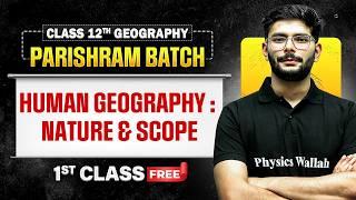Human Geography: Nature And Scope |Class 12 Geography Chapter 1| Parishram Humanities 1st Class Free