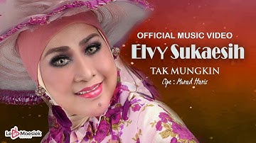 Elvy Sukaesih -  Tak Mungkin (Official Music Video)