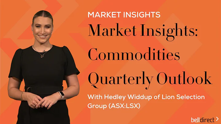 Market Insights: Commodities Quarterly Outlook with Hedley Widdup of Lion Selection Group