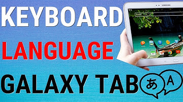How To Change Galaxy Tab Keyboard Language