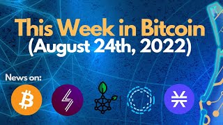 E85: This Week in Bitcoin (August 24th, 2022) Weekly Update- Bitcoin, Lightning, Stacks, RSK, Liquid