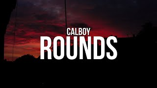 Calboy - Rounds Lyrics Ft. Fivio Foreign