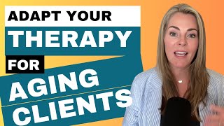 Why Therapy Must Change With Aging Clients: 5 Tools for Mental Health Care with Older Adults