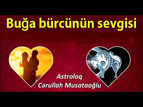 Buğa Bürcünün xasiyyəti və sevgisi  - Cərullah Mustafaoğlu (+994 70 928 19 58)