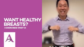 Want Healthy Breasts? 3 Exercises! (Part 2)