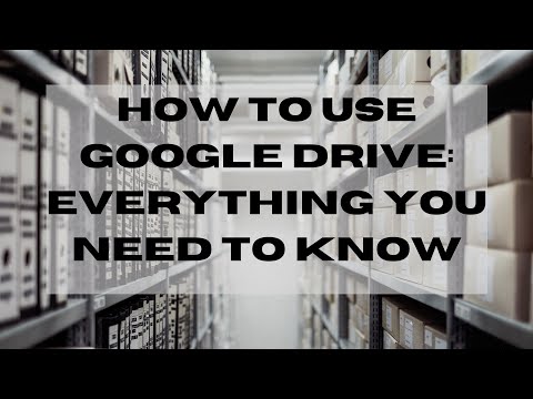 Google ड्राइव का उपयोग कैसे करें: वह सब कुछ जो आपको जानना आवश्यक है