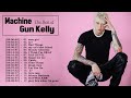 Machine Gun Kelly Greatest Hits 2022 | The Very Best Songs Of Machine Gun Kelly