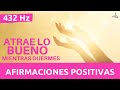 ✅ AFIRMACIONES positivas para escuchar mientras DUERMES ATRAYENDO LO BUENO | Music 432Hz para DORMIR