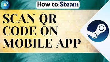How To Scan QR Code On Steam Mobile App (FULL GUIDE)