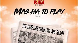 Lyrikal - Mas Ha To Play (Say When Riddim) (Official Audio)